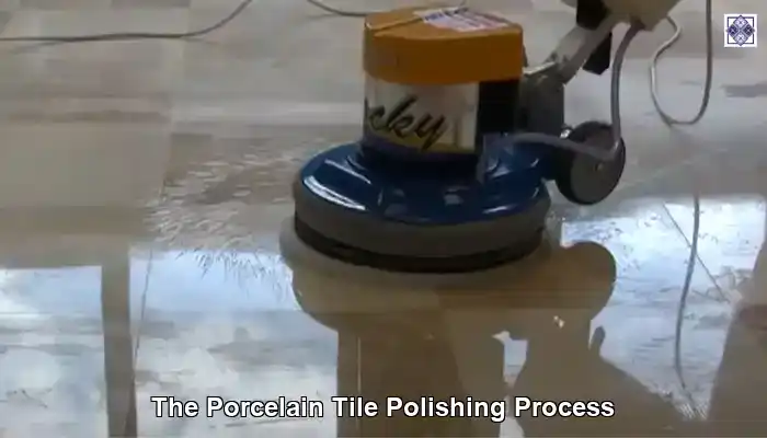 The Porcelain Tile Polishing Process