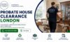 Probate House Clearance Services in London: Trusted Support